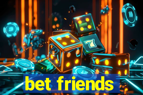 bet friends